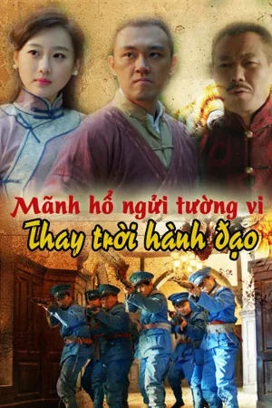 Mãnh hổ ngửi tường vi: thay trời hành đạo Mãnh hổ ngửi tường vi: thay trời hành đạo