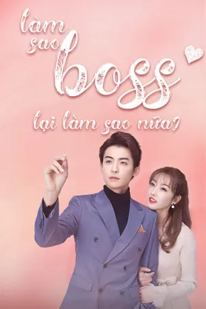 Làm sao, boss lại làm sao nữa Làm sao, boss lại làm sao nữa