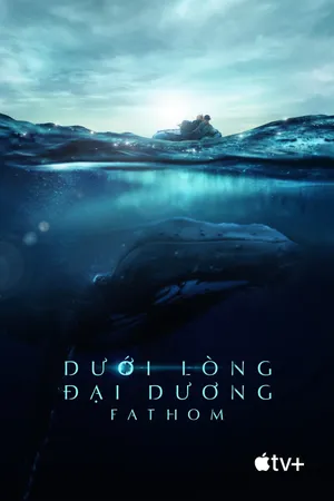 Dưới lòng đại dương - fathom Dưới lòng đại dương - fathom